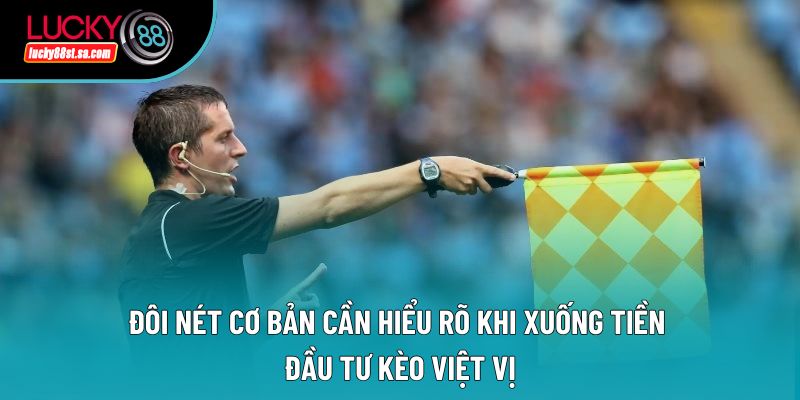 Đôi nét cơ bản cần hiểu rõ khi xuống tiền đầu tư kèo việt vị Đôi nét cơ bản cần hiểu rõ khi xuống tiền đầu tư kèo việt vị